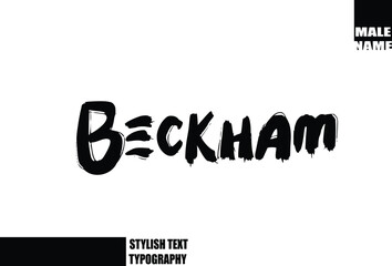 Baby Boy Name In Bold Grunge And Rough Brush Text Typography Beckham
