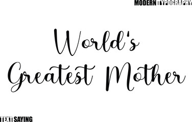 Text Saying In Modern Typography World's Greatest Mother