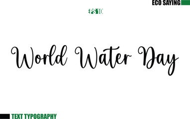 Cursive Text Lettering Eco Quote World Water Day