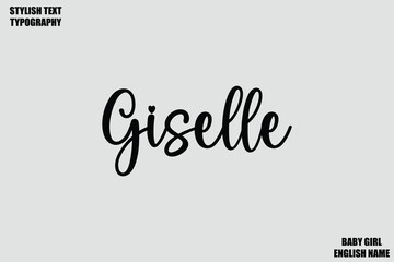 Female Name - in Stylish Cursive Typography Text Giselle