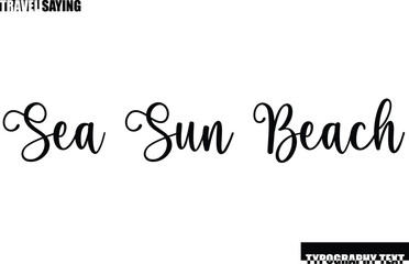 Travel Quote In Modern Text Typography Sea Sun Beach