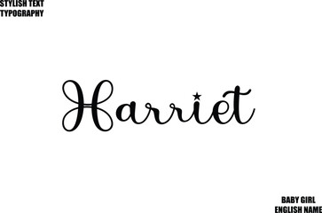 Harriet. Female Name - in Stylish Cursive Typography Text