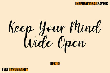 Keep Your Mind Wide Open Stylish Text Typography Of Motivational Quote