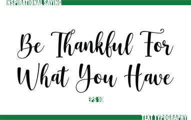 Modern Cursive Typography Text Positive Saying Be Thankful For What You Have