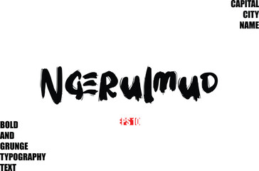 Ngerulmud Of City Name Modern Bold Rough Grunge Text Typography