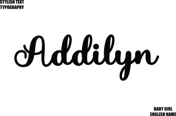 Female Name - in Stylish Cursive Typography Text Addilyn