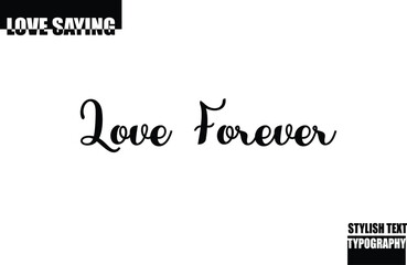 Modern Stylish Typography Text Inspirational Love Quote Love Forever.