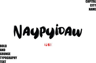 Naypyidaw In Stylish Bold Rough Grunge Text Typography City Name