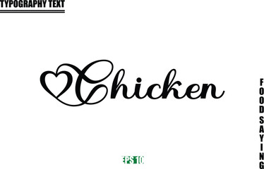 Fototapeta premium Food Quote Of Modern Cursive Typography Text Chicken