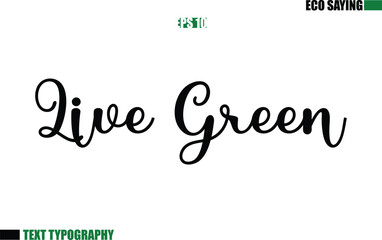 Cursive Text Lettering Eco Quote Live Green