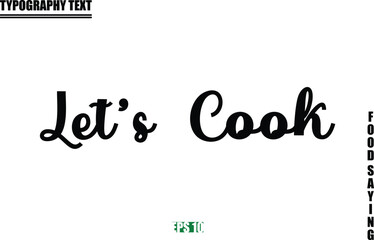 Food Quote Of Modern Cursive Typography Text Let s Cook