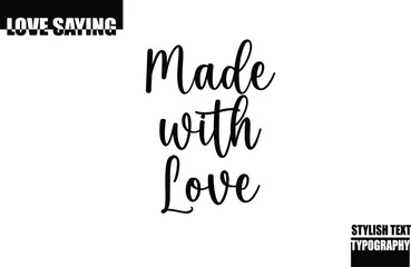 Modern Stylish Typography Text Inspirational Love Quote Made with Love