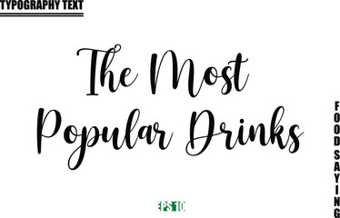Fototapeta premium Food Quote Of Modern Cursive Typography Text The Most Popular Drinks