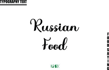 Food Quote Of Modern Cursive Typography Text Russian Food.