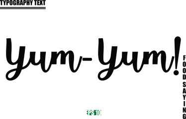 Food Quote Of Modern Cursive Typography Text Yum-Yum!