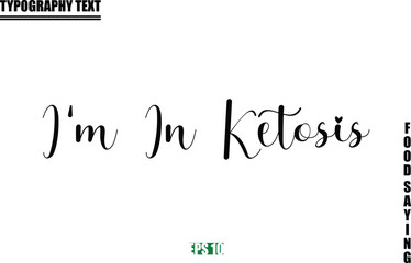 Stylish Text Typography Of Food Caption I'm In Ketosis