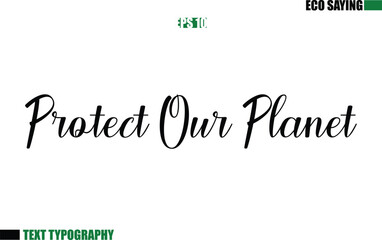 Cursive Text Lettering Eco Quote Protect Our Planet