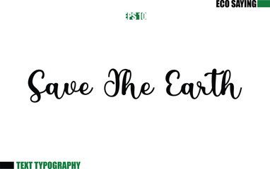 Cursive Text Lettering Eco Quote Save the Earth