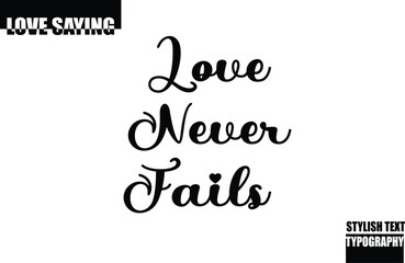 Modern Stylish Typography Text Inspirational Love Quote Love Never Fails