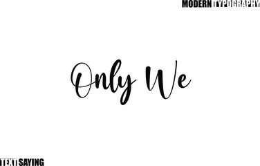 Text Saying In Modern Typography Only We