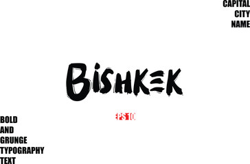 Bishkek. In Stylish Bold Rough Grunge Text Typography City Name