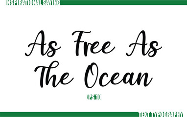 Modern Cursive Typography Text Positive Saying As Free As The Ocean
