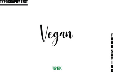Food Quote Of Modern Cursive Typography Text Vegan.