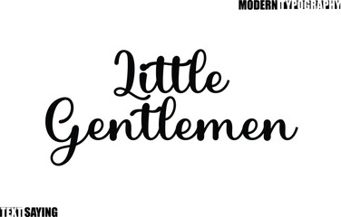 Text Saying In Modern Typography Little Gentlemen