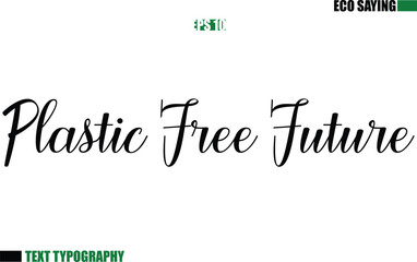 Cursive Text Lettering Eco Quote Plastic Free Future