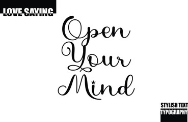 Beautiful Premium Typographic Text Love Quote Open Your Mind