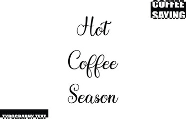 Modern Typography Text Coffee Quote Hot Coffee Season