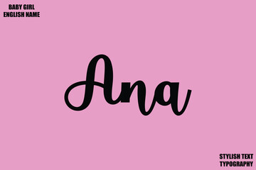 Ana. Baby Girl Name Stylish Cursive Text Typography 
