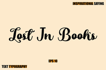 Stylish Text Typography Of Motivational Quote Lost In Books