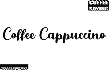 Modern Typography Text Coffee Quote Coffee Cappuccino