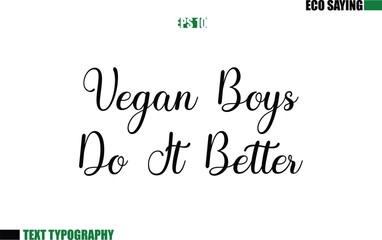 Cursive Text Lettering Eco Quote Vegan Boys Do It Better