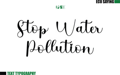 Cursive Text Lettering Eco Quote Stop Water Pollution