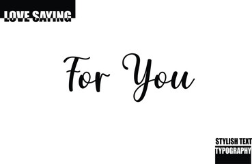 Modern Stylish Typography Text Inspirational Love Quote For You.