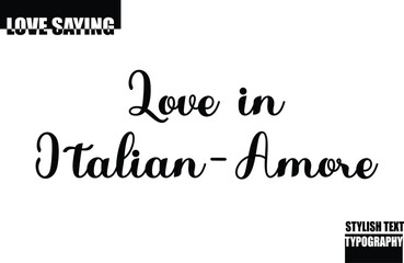 Modern Stylish Typography Text Inspirational Love Quote Love in Italian-Amore
