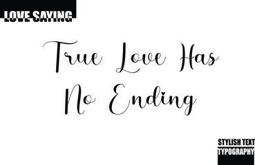 True Love Has No Ending Modern Stylish Typography Text Inspirational Love Quote