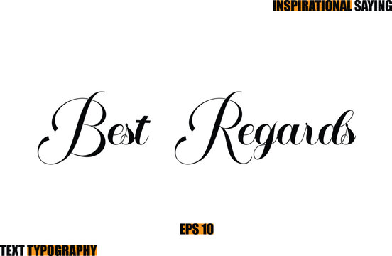 Modern Cursive Typography Text Inspirational Quote Best Regards