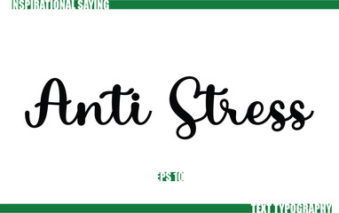 Modern Cursive Typography Text Positive Saying Anti Stress