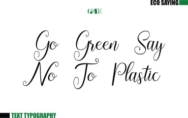 Cursive Text Lettering Eco Quote Go Green Say No To Plastic