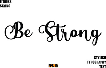 Stylish Cursive Text Lettering Fitness Saying Be Strong