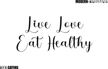 Text Saying In Modern Typography Live Love Eat Healthy