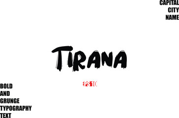 Tirana Of City Name Modern Bold Rough Grunge Text Typography