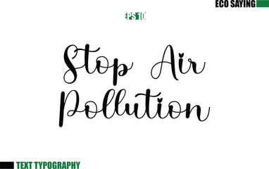 Cursive Text Lettering Eco Quote Stop Air Pollution.