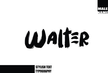 Walter Baby Boy Name In Bold Grunge And Rough Brush Text Typography