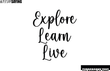 Stylish Text Typography Travel Quote Explore Learn Live