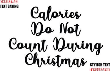 Typescript Cursive Text Christmas Quote Calories Do Not Count During Christmas