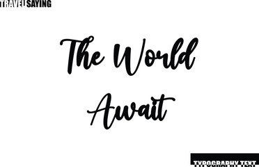 Travel Quote In Modern Text Typography The World Await
